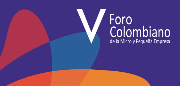 V Foro Colombiano de Micro y Pequeña Empresa 